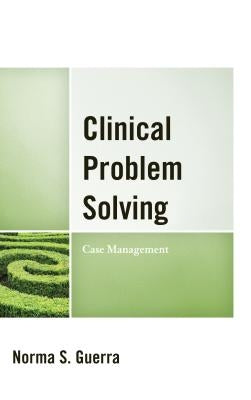 Clinical Problem Solving: Case Management by Guerra, Norma S.
