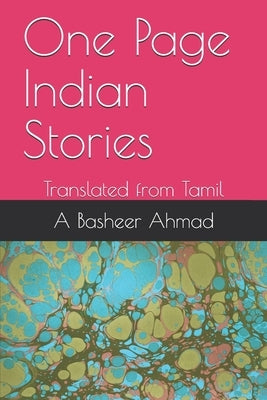 One Page Indian Stories: Translated from Tamil by Ahmad, A. Basheer
