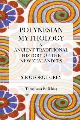 Polynesian Mythology by Grey, George