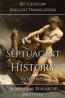 Septuagint - History, Volume 1 by Scriptural Research Institute