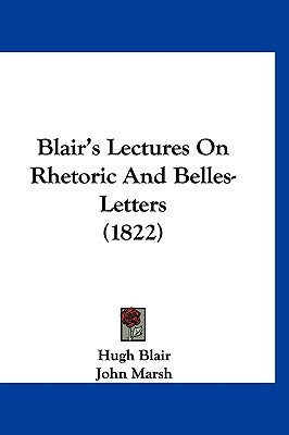 Blair's Lectures on Rhetoric and Belles-Letters (1822) by Blair, Hugh