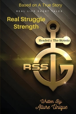 R$s Real Struggle Strength: Part 1: Headed to the Streets by Unique, Allure