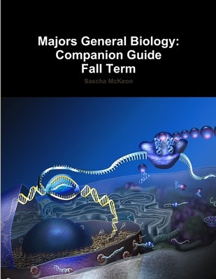 Majors General Biology: Companion Guide for Fall Term by McKeon, Sascha