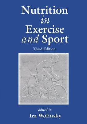 Nutrition in Exercise and Sport, Third Edition by Wolinsky, Ira