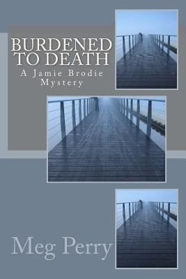 Burdened to Death: A Jamie Brodie Mystery by Perry, Meg