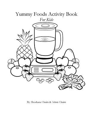 Yummy Foods Activity Book: For Kids by Chaim, Adam