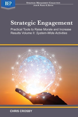 Strategic Engagement: Practical Tools to Raise Morale and Increase Results: Volume II System-Wide Activities by Crosby, Chris