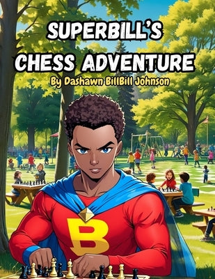 SuperBill's Chess Adventure by Johnson, Dashawn