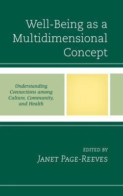 Well-Being as a Multidimensional Concept: Understanding Connections among Culture, Community, and Health by Page-Reeves, Janet M.