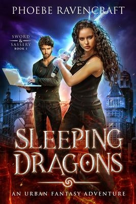 Sleeping Dragons: An Urban Fantasy Adventure by Ravencraft, Phoebe