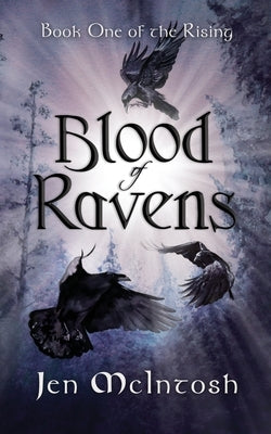 Blood of Ravens: Book One of the Rising by McIntosh, Jen