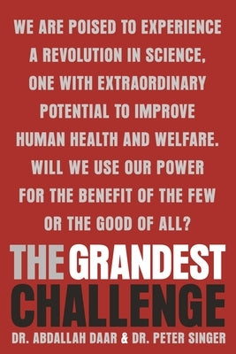 The Grandest Challenge: Taking Life-Saving Science from Lab to Village by Daar, Abdallah