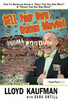 Sell Your Own Damn Movie! by Kaufman, Lloyd