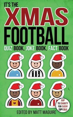 The Christmas Football Quiz Book, Joke Book, Fact Book by Maguire, Matt