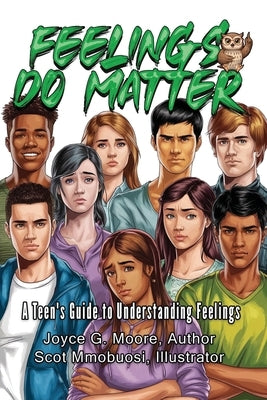 Feelings Do Matter: A Teen's Guide to Understanding Feelings by Mmobuosi, Scot