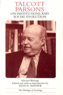 Talcott Parsons on Institutions and Social Evolution: Selected Writings by Parsons, Talcott