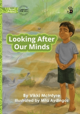Looking After Our Minds - Our Yarning by McIntyre, Vikki