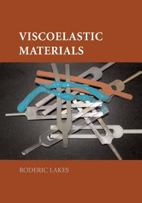 Viscoelastic Materials by Lakes, Roderic