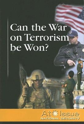 Can the War on Terrorism Be Won? by Haugen, David M.