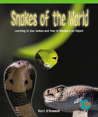 Snakes of the World: Learning to Use Inches and Feet to Measure an Object by O'Donnell, Kerri