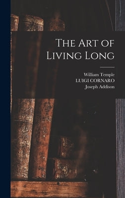 The art of Living Long by Addison, Joseph