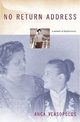 No Return Address: A Memoir of Displacement by Vlasopolos, Anca