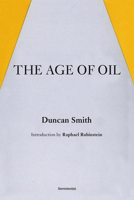 The Age of Oil by Smith, Duncan