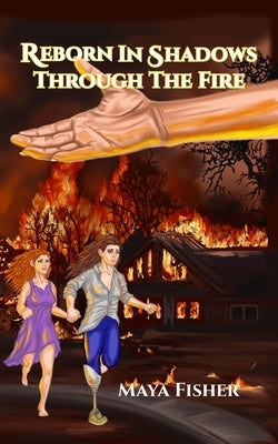Reborn In Shadows: Through The Fire by Fisher, Maya