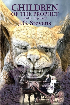 Children of the Prophet: Book 2: Expulsion by Stevens, J. G.