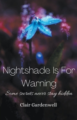 Nightshade Is For Warning by Gardenwell, Clair