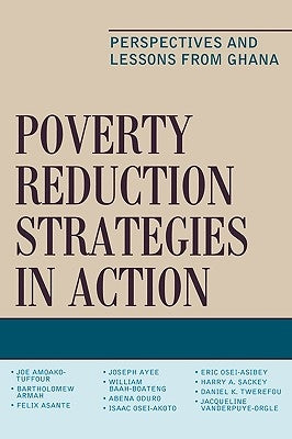Poverty Reduction Strategies in Action: Perspectives and Lessons from Ghana by Amoako-Tuffour, Joe