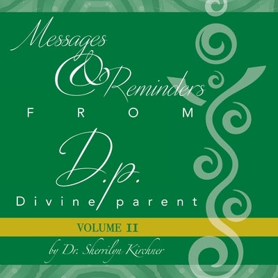 Messages & Reminders from D.p. - Divine parent: Volume II by Kirchner, Sherrilyn