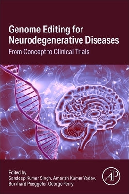 Genome Editing for Neurodegenerative Diseases: From Concept to Clinical Trials by Singh, Sandeep Kumar