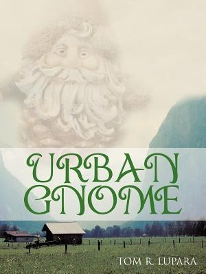 Urban Gnome by Lupara, Tom R.