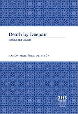 Death by Despair: Shame and Suicide by Martínez de Pisón, Ramón