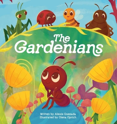 The Gardenians: A Story of Bugs and Belonging by Quezada, Alexis