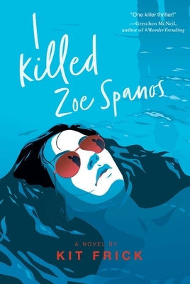 I Killed Zoe Spanos by Frick, Kit