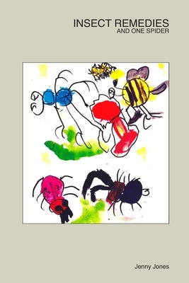 Insect Remedies and one spider by Jones, Jenny