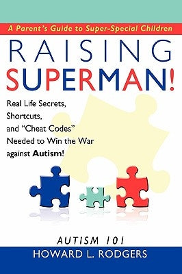 Raising Superman!: Autism 101 by Rodgers, Howard L.