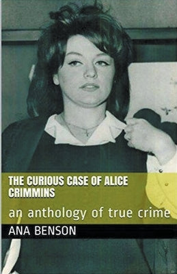 The Curious Case of Alice Crimmins by Benson, Ana
