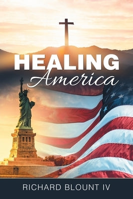 Healing America by Blount, Richard, IV