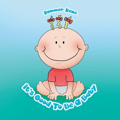 It's Good to Be a Baby by Rane, Summer