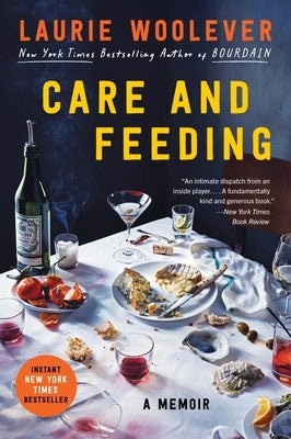 Care and Feeding: A Memoir by Woolever, Laurie