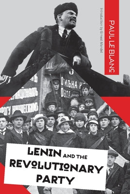 Lenin and the Revolutionary Party by Le Blanc, Paul
