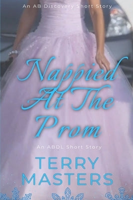 Nappied At The Prom: An ABDL/FemDom story by Bent, Rosalie