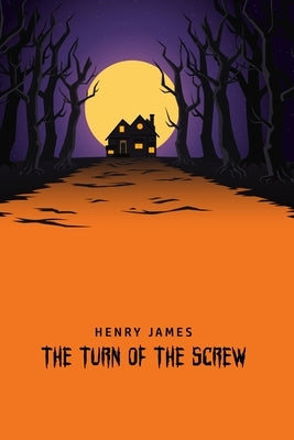 The Turn of the Screw by James, Henry