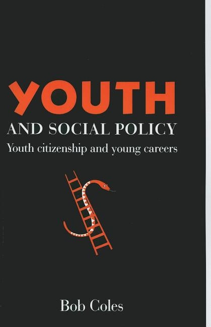 Youth And Social Policy: Youth Citizenship And Young Careers by Coles, Bob