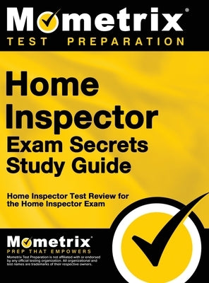 Home Inspector Exam Secrets, Study Guide: Home Inspector Test Review for the Home Inspector Exam by Mometrix Home Inspector Certification
