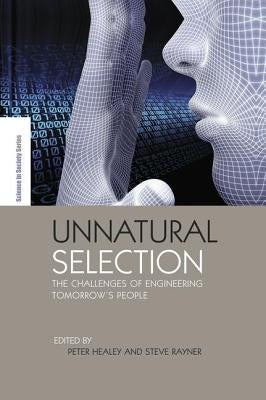 Unnatural Selection: The Challenges of Engineering Tomorrow's People by Healey, Peter