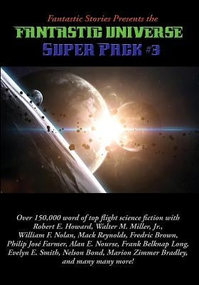 Fantastic Stories Presents the Fantastic Universe Super Pack #3 by Howard, E. Robert